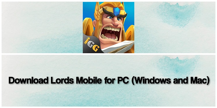 Download Lords Mobile for PC (Windows and Mac)