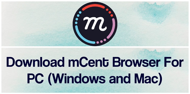 Download mCent Browser for PC (Windows and Mac)