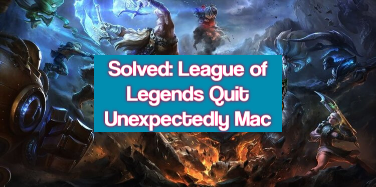 League of Legends Quit Unexpectedly Mac