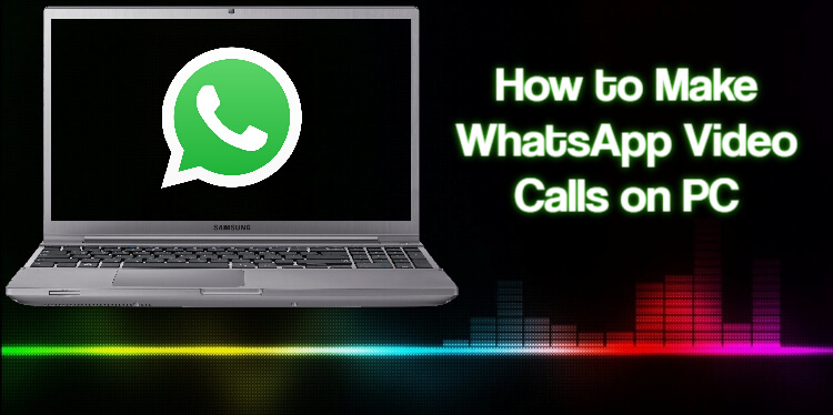 WhatsApp Video Calls on PC