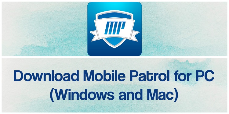 Download Mobile Patrol for PC (Windows and Mac)