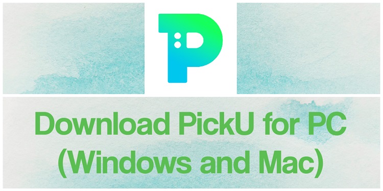 Download PickU for PC (Windows and Mac)