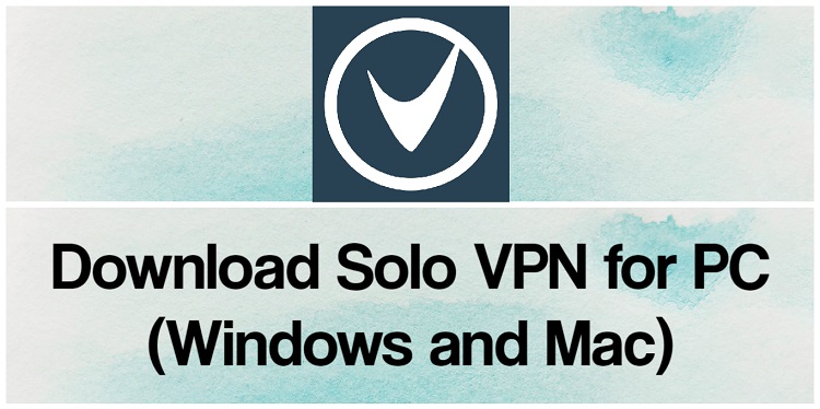 Download Solo VPN for PC (Windows and Mac)